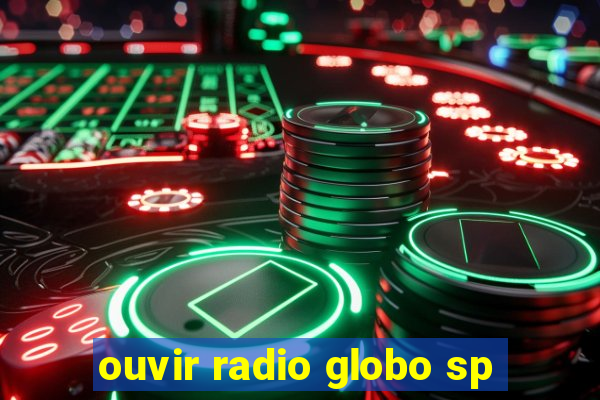 ouvir radio globo sp